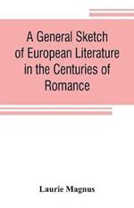 A general sketch of European literature in the centuries of romance