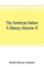 The American nation: a history (Volume V) Colonial Self-Government 1652-1689