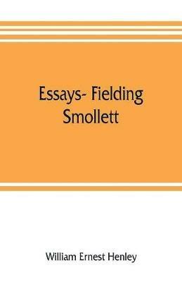 Essays- Fielding, Smollett, Hazlitt, Burns Byron's World, Pippin, Othello T.E.B., Old England, Balzac, Hugo - William Ernest Henley - cover