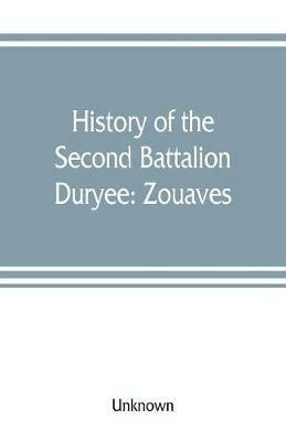 History of the Second Battalion Duryee: Zouaves - cover