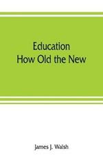 Education: How Old the New