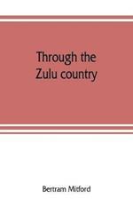 Through the Zulu country; its battlefields and its people