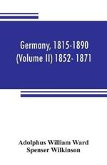 Germany, 1815-1890 (Volume II) 1852- 1871