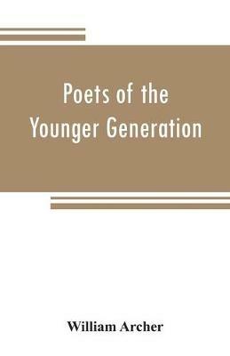 Poets of the younger generation - William Archer - cover