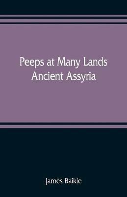 Peeps at Many Lands: Ancient Assyria - James Baikie - cover