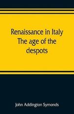 Renaissance in Italy: the age of the despots