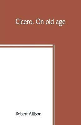 Cicero. On old age - Robert Allison - cover