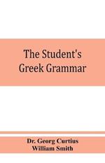 The student's Greek grammar: a grammar of the Greek language