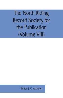 The North Riding Record Society for the Publication of Original Documents relating to the North Riding of the County of York (Volume VIII) Quarter sessions records - cover