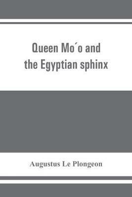 Queen Mo´o and the Egyptian sphinx - Augustus Le Plongeon - cover