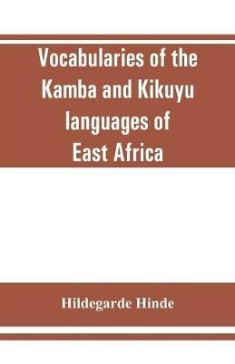 Vocabularies of the Kamba and Kikuyu languages of East Africa - Hildegarde Hinde - cover