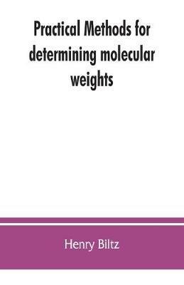 Practical methods for determining molecular weights - Henry Biltz - cover