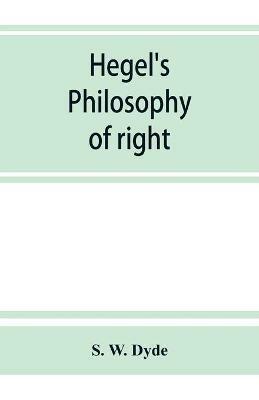 Hegel's Philosophy of right - S W Dyde - cover