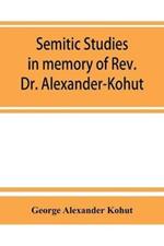 Semitic studies in memory of Rev. Dr. Alexander-Kohut