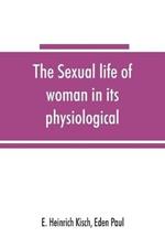 The sexual life of woman in its physiological, pathological and hygienic aspects