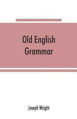 Old English grammar - Joseph Wright - cover