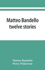 Matteo Bandello: twelve stories