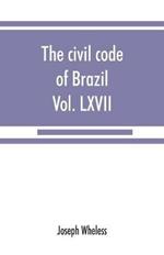 The civil code of Brazil, being law no. 3,071 of January 1, 1917: with the corrections ordered by law no. 3,725 of January 15, 1919, promulgated July 13, 1919: Diario official, vol. LXVII, no. 159