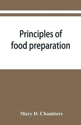 Principles of food preparation; a manual for students of home economics - Mary D Chambers - cover