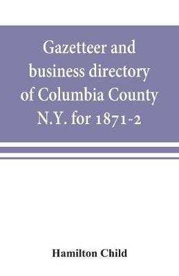 Gazetteer and business directory of Columbia County, N.Y. for 1871-2 - Hamilton Child - cover