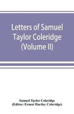 Letters of Samuel Taylor Coleridge (Volume II)