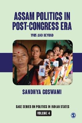 Assam Politics in Post-Congress Era: 1985 and Beyond - Sandhya Goswami - cover