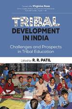 Tribal Development in India: Challenges and Prospects in Tribal Education