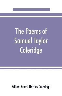 The poems of Samuel Taylor Coleridge, including poems and versions of poems herein published for the first time - cover