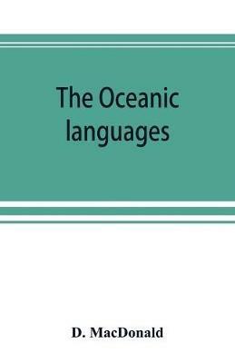 The Oceanic languages, their grammatical structure, vocabulary, and origin - MacDonald - cover