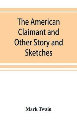 The American Claimant and Other Story and Sketches - Mark Twain - cover