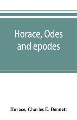 Horace, Odes and epodes - Horace,Charles E Bennett - cover
