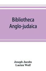 Bibliotheca anglo-judaica. A bibliographical guide to Anglo-Jewish history