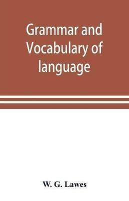 Grammar and vocabulary of language spoken by Motu tribe (New Guinea) - W G Lawes - cover