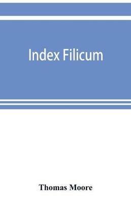 Index filicum: a synopsis, with characters, of the genera, and an enumeration of the species of ferns, with synonymes, references, &c., &c - Thomas Moore - cover