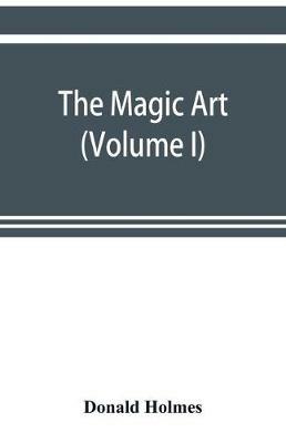 The magic art (Volume I) - Donald Holmes - cover