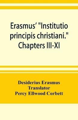 Erasmus' Institutio principis christiani. Chapters III-XI - Desiderius Erasmus - cover