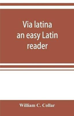 Via latina; an easy Latin reader - William C Collar - cover