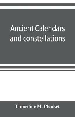 Ancient calendars and constellations - Emmeline M Plunket - cover