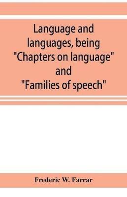 Language and languages, being Chapters on language and Families of speech - Frederic W Farrar - cover