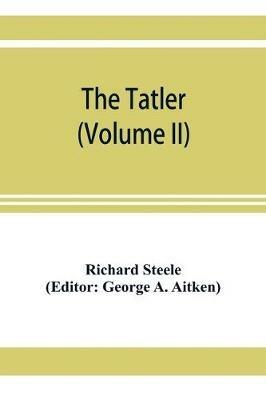 The Tatler (Volume II) - Richard Steele - cover