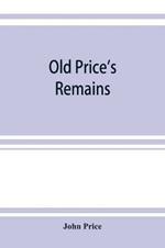 Old Price's remains: praehumous, or during life, comprising, with select patches of Birkenhead Shore, various other articles, scientific and literary, grave and gay