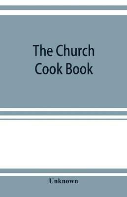 The church cook book: published for the benefit of church work and charity - cover