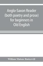 Anglo-Saxon reader (both poetry and prose) for beginners in Old English