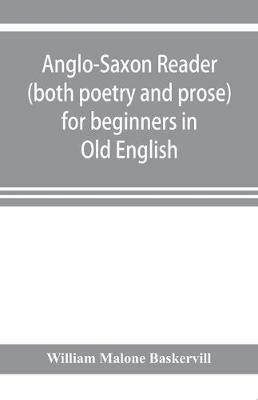 Anglo-Saxon reader (both poetry and prose) for beginners in Old English - William Malone Baskervill - cover