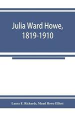 Julia Ward Howe, 1819-1910