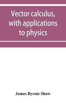 Vector calculus, with applications to physics - James Byrnie Shaw - cover