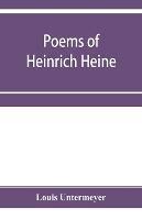 Poems of Heinrich Heine: three hundred and twenty-five poems