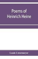 Poems of Heinrich Heine: three hundred and twenty-five poems - Louis Untermeyer - cover