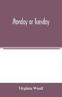 Monday or Tuesday - Virginia Woolf - cover