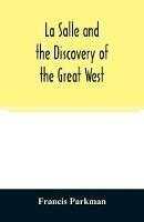 La Salle and the discovery of the great West